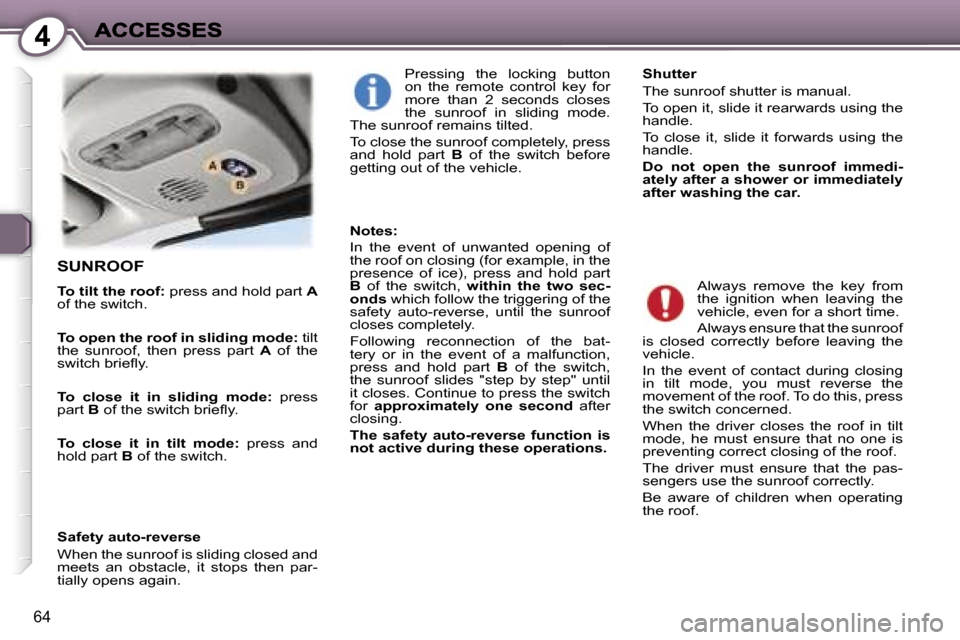 Peugeot 407 C 2007 Manual PDF �4
�6�4
�S�U�N�R�O�O�F
�T�o� �t�i�l�t� �t�h�e� �r�o�o�f�:� �p�r�e�s�s� �a�n�d� �h�o�l�d� �p�a�r�t� �A�o�f� �t�h�e� �s�w�i�t�c�h�.
�T�o� �o�p�e�n� �t�h�e� �r�o�o�f� �i�n� �s�l�i�d�i�n�g� �m�o�d�e�:� �t