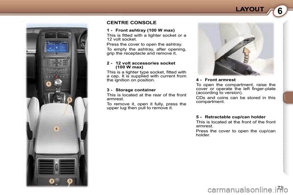 Peugeot 407 C 2007 Manual Online �6
�7�3
�4� �-�  �F�r�o�n�t� �a�r�m�r�e�s�t
�T�o�  �o�p�e�n�  �t�h�e�  �c�o�m�p�a�r�t�m�e�n�t�,�  �r�a�i�s�e�  �t�h�e� �c�o�v�e�r�  �o�r�  �o�p�e�r�a�t�e�  �t�h�e�  �l�e�f�t�  �ﬁ�n�g�e�r�-�p�l�a�t�e