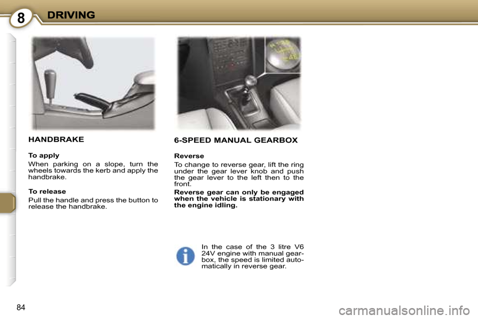 Peugeot 407 C 2007 Owners Manual �8
�8�4
�6�-�S�P�E�E�D� �M�A�N�U�A�L� �G�E�A�R�B�O�X
�R�e�v�e�r�s�e
�T�o� �c�h�a�n�g�e� �t�o� �r�e�v�e�r�s�e� �g�e�a�r�,� �l�i�f�t� �t�h�e� �r�i�n�g� �u�n�d�e�r�  �t�h�e�  �g�e�a�r�  �l�e�v�e�r�  �k�n