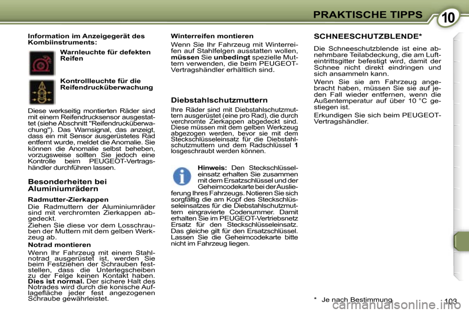 Peugeot 407 C 2007  Betriebsanleitung (in German) �1�0
�1�0�3
�R�a�d�m�u�t�t�e�r�-�Z�i�e�r�k�a�p�p�e�n 
�D�i�e�  �R�a�d�m�u�t�t�e�r�n�  �d�e�r�  �A�l�u�m�i�n�i�u�m�r�ä�d�e�r�  
�s�i�n�d�  �m�i�t�  �v�e�r�c�h�r�o�m�t�e�n�  �Z�i�e�r�k�a�p�p�e�n�  �a�b