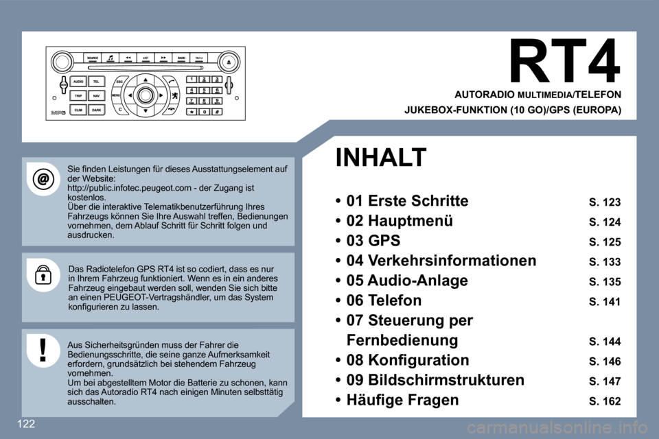 Peugeot 407 C 2007  Betriebsanleitung (in German) �1�2�2
�R�T�4
�A�U�T�O�R�A�D�I�O�  �M�U�L�T�I�M�E�D�I�A�/�T�E�L�E�F�O�N� 
�J�U�K�E�B�O�X�-�F�U�N�K�T�I�O�N� �(�1�0� �G�O�)�/�G�P�S� �(�E�U�R�O�P�A�)� 
�S�i�e� �ﬁ�n�d�e�n �L�e�i�s�t�u�n�g�e�n �f�ü�r