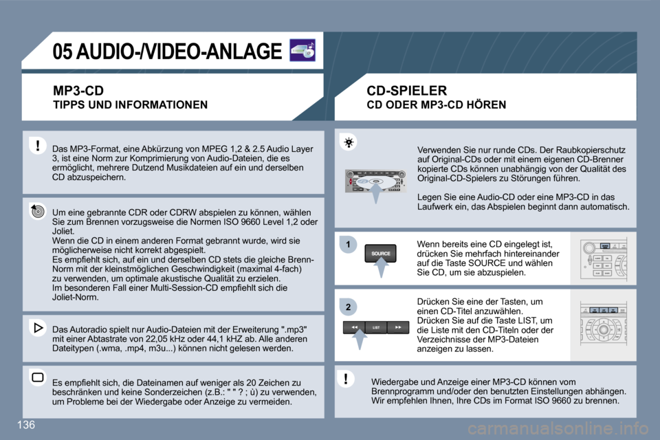 Peugeot 407 C 2007  Betriebsanleitung (in German) �1 
�2
�1�3�6
�0�5� �A�U�D�I�O�-�/�V�I�D�E�O�-�A�N�L�A�G�E
�M�P�3�-�C�D 
�T�I�P�P�S� �U�N�D� �I�N�F�O�R�M�A�T�I�O�N�E�N
�D�a�s� �M�P�3�-�F�o�r�m�a�t�,� �e�i�n�e� �A�b�k�ü�r�z�u�n�g� �v�o�n� �M�P�E�G�