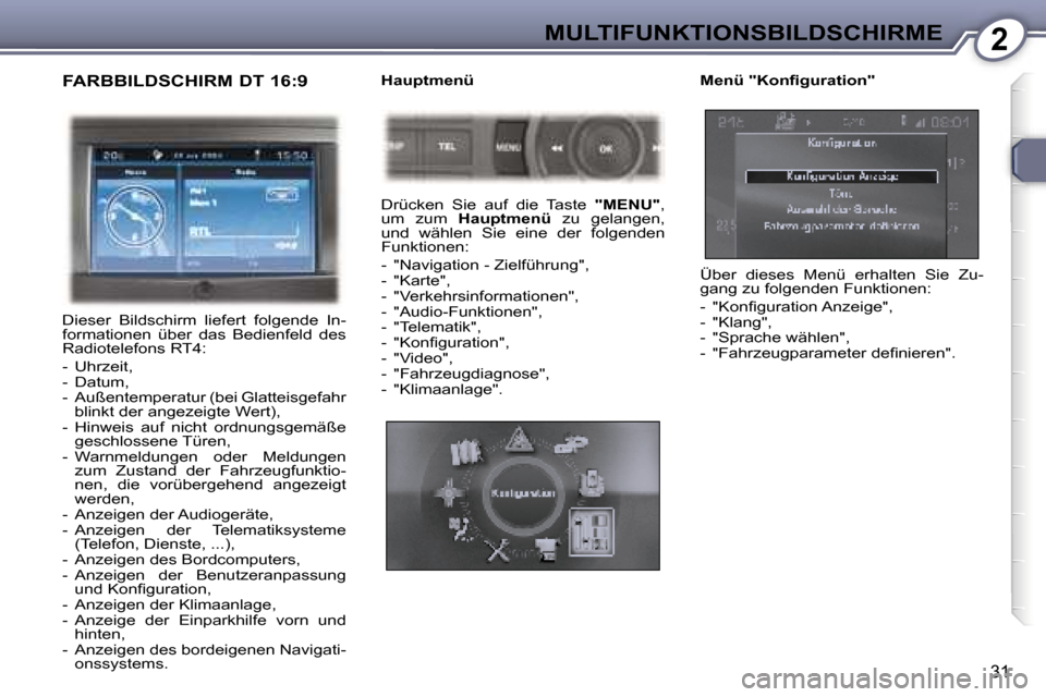 Peugeot 407 C 2007  Betriebsanleitung (in German) �2�M�U�L�T�I�F�U�N�K�T�I�O�N�S�B�I�L�D�S�C�H�I�R�M�E
�3�1
�F�A�R�B�B�I�L�D�S�C�H�I�R�M� �D�T� �1�6�:�9
�D�i�e�s�e�r�  �B�i�l�d�s�c�h�i�r�m�  �l�i�e�f�e�r�t�  �f�o�l�g�e�n�d�e�  �I�n�- 
�f�o�r�m�a�t�i�