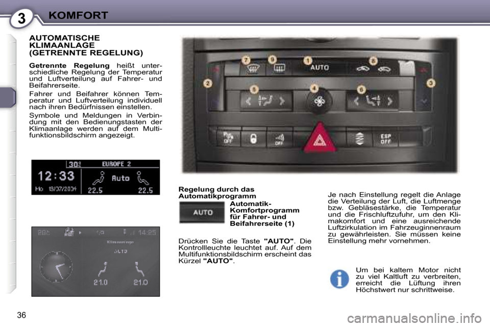 Peugeot 407 C 2007  Betriebsanleitung (in German) �3�K�O�M�F�O�R�T
�3�6
�A�U�T�O�M�A�T�I�S�C�H�E�  
�K�L�I�M�A�A�N�L�A�G�E� 
�(�G�E�T�R�E�N�N�T�E� �R�E�G�E�L�U�N�G�)� 
�G�e�t�r�e�n�n�t�e�  �R�e�g�e�l�u�n�g� �h�e�i�ß�t�  �u�n�t�e�r�-
�s�c�h�i�e�d�l�i