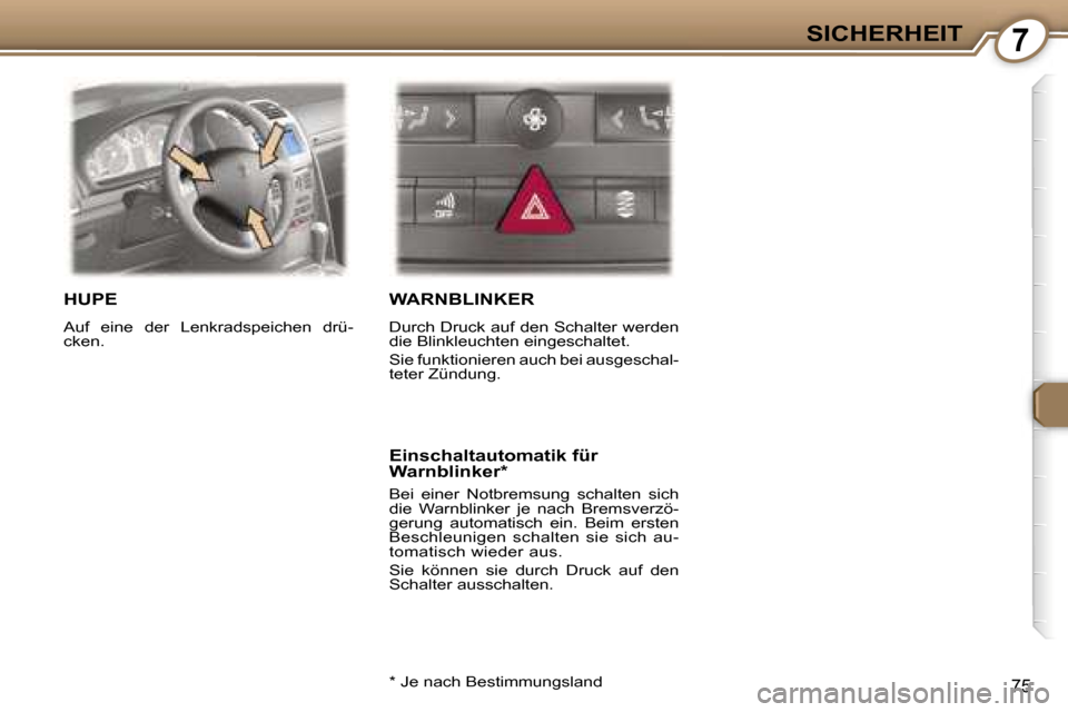 Peugeot 407 C 2007  Betriebsanleitung (in German) �7�S�I�C�H�E�R�H�E�I�T
�7�5
�H�U�P�E
�A�u�f�  �e�i�n�e�  �d�e�r�  �L�e�n�k�r�a�d�s�p�e�i�c�h�e�n�  �d�r�ü�- 
�c�k�e�n�.� 
�W�A�R�N�B�L�I�N�K�E�R� 
�D�u�r�c�h� �D�r�u�c�k� �a�u�f� �d�e�n� �S�c�h�a�l�t