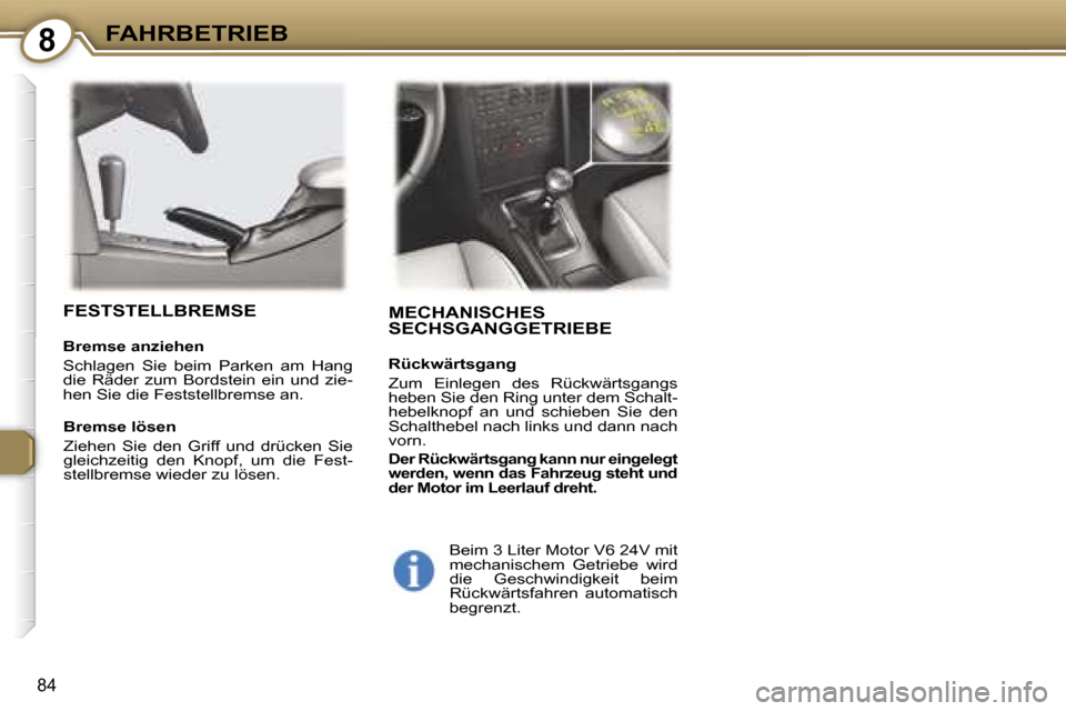 Peugeot 407 C 2007  Betriebsanleitung (in German) �8�F�A�H�R�B�E�T�R�I�E�B
�8�4
�M�E�C�H�A�N�I�S�C�H�E�S�  
�S�E�C�H�S�G�A�N�G�G�E�T�R�I�E�B�E
�R�ü�c�k�w�ä�r�t�s�g�a�n�g 
�Z�u�m�  �E�i�n�l�e�g�e�n�  �d�e�s�  �R�ü�c�k�w�ä�r�t�s�g�a�n�g�s�  
�h�e�b