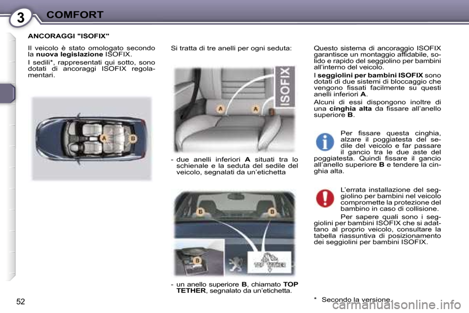 Peugeot 407 C 2007  Manuale del proprietario (in Italian) �3�C�O�M�F�O�R�T
�5�2
�A�N�C�O�R�A�G�G�I� �"�I�S�O�F�I�X�"
�I�l�  �v�e�i�c�o�l�o�  �è�  �s�t�a�t�o�  �o�m�o�l�o�g�a�t�o�  �s�e�c�o�n�d�o�  
�l�a� �n�u�o�v�a� �l�e�g�i�s�l�a�z�i�o�n�e � �I�S�O�F�I�X�.