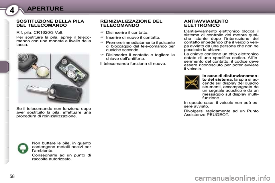 Peugeot 407 C 2007  Manuale del proprietario (in Italian) �4�A�P�E�R�T�U�R�E
�5�8
�S�O�S�T�I�T�U�Z�I�O�N�E� �D�E�L�L�A� �P�I�L�A�  
�D�E�L� �T�E�L�E�C�O�M�A�N�D�O� 
�R�i�f�.� �p�i�l�a�:� �C�R�1�6�2�0�/�3� �V�o�l�t�. 
�P�e�r�  �s�o�s�t�i�t�u�i�r�e�  �l�a�  �p