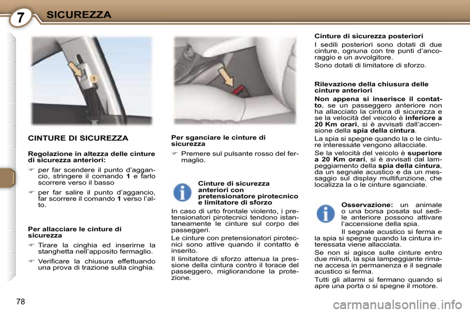 Peugeot 407 C 2007  Manuale del proprietario (in Italian) �7�S�I�C�U�R�E�Z�Z�A
�7�8
�C�I�N�T�U�R�E� �D�I� �S�I�C�U�R�E�Z�Z�A
�R�e�g�o�l�a�z�i�o�n�e� �i�n� �a�l�t�e�z�z�a� �d�e�l�l�e� �c�i�n�t�u�r�e�  
�d�i� �s�i�c�u�r�e�z�z�a� �a�n�t�e�r�i�o�r�i�:�  
��  
