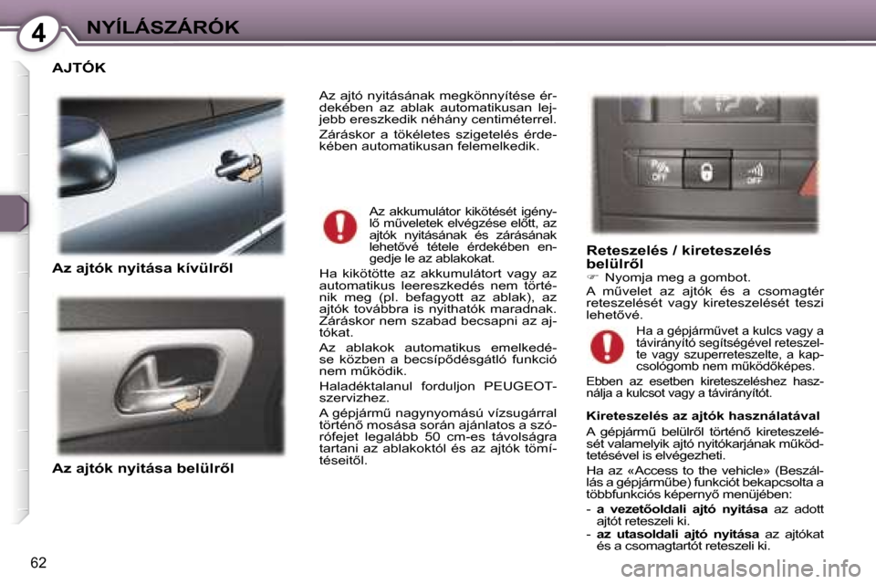 Peugeot 407 C 2007  Kezelési útmutató (in Hungarian) �4�N�Y�Í�L�Á�S�Z�Á�R�Ó�K
�6�2
�A�J�T�Ó�K
�A�z� �a�j�t�ó�k� �n�y�i�t�á�s�a� �k�í�v�ü�l�r5�l 
�A�z� �a�j�t�ó�k� �n�y�i�t�á�s�a� �b�e�l�ü�l�r5�l�R�e�t�e�s�z�e�l�é�s� �/� �k�i�r�e�t�e�s�z�e