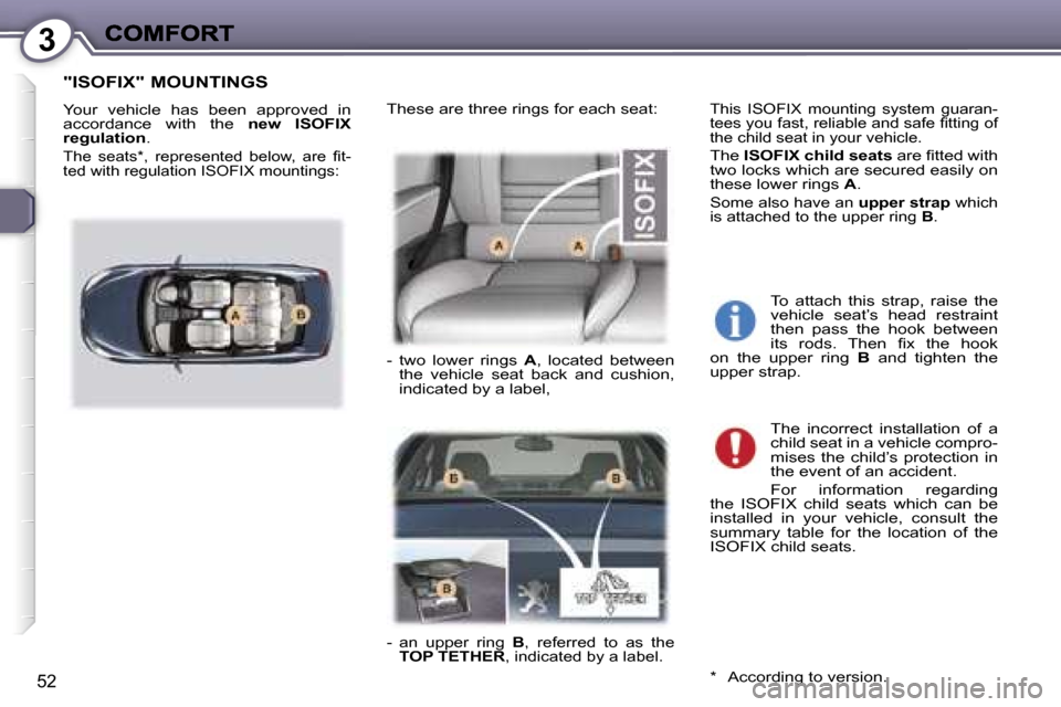Peugeot 407 C 2006.5 Workshop Manual �3
�5�2
�"�I�S�O�F�I�X�"� �M�O�U�N�T�I�N�G�S
�Y�o�u�r�  �v�e�h�i�c�l�e�  �h�a�s�  �b�e�e�n�  �a�p�p�r�o�v�e�d�  �i�n� �a�c�c�o�r�d�a�n�c�e�  �w�i�t�h�  �t�h�e� �n�e�w�  �I�S�O�F�I�X� �r�e�g�u�l�a�t�i�