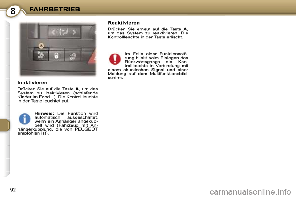 Peugeot 407 C 2006.5  Betriebsanleitung (in German) �8
�9�2
�I�n�a�k�t�i�v�i�e�r�e�n� 
�D�r�ü�c�k�e�n�  �S�i�e�  �a�u�f�  �d�i�e�  �T�a�s�t�e� �A�,�  �u�m�  �d�a�s� �S�y�s�t�e�m�  �z�u�  �i�n�a�k�t�i�v�i�e�r�e�n�  �(�s�c�h�l�a�f�e�n�d�e� �K�i�n�d�e�r�