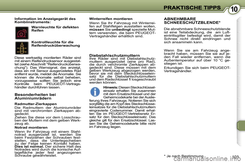 Peugeot 407 C 2006.5  Betriebsanleitung (in German) �1�0�1�0
�1�0�3
�R�a�d�m�u�t�t�e�r�-�Z�i�e�r�k�a�p�p�e�n�D�i�e�  �R�a�d�m�u�t�t�e�r�n�  �d�e�r�  �A�l�u�m�i�n�i�u�m�r�ä�d�e�r� �s�i�n�d�  �m�i�t�  �v�e�r�c�h�r�o�m�t�e�n�  �Z�i�e�r�k�a�p�p�e�n�  �a�b