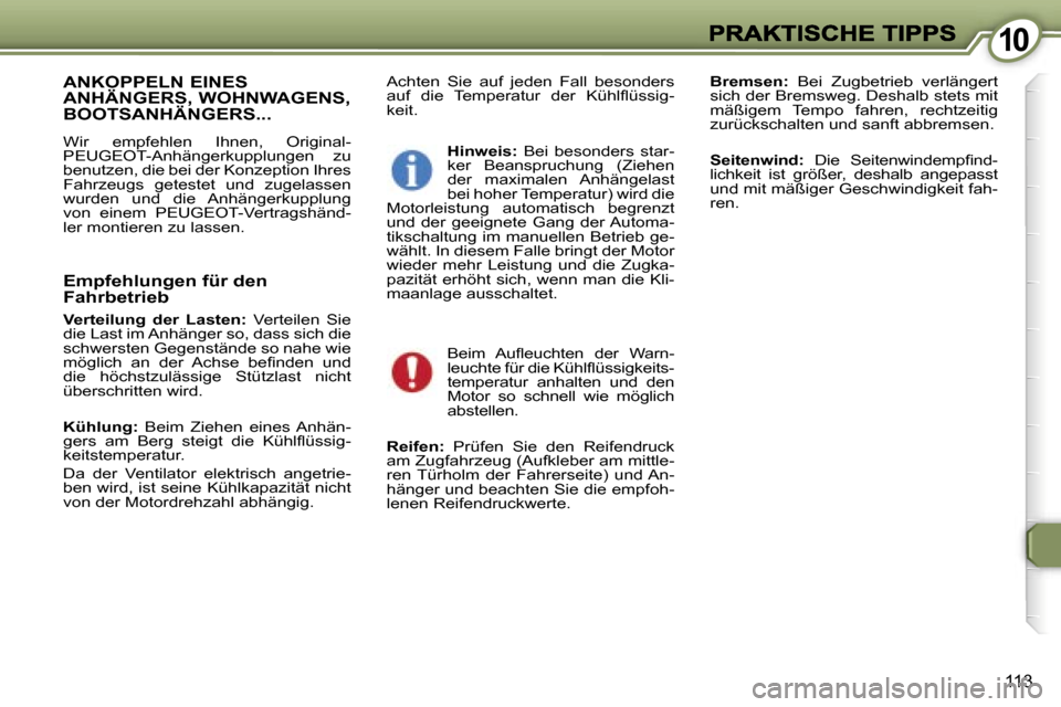Peugeot 407 C 2006.5  Betriebsanleitung (in German) �1�0�1�0
�1�1�3
�A�c�h�t�e�n�  �S�i�e�  �a�u�f�  �j�e�d�e�n�  �F�a�l�l�  �b�e�s�o�n�d�e�r�s� �a�u�f�  �d�i�e�  �T�e�m�p�e�r�a�t�u�r�  �d�e�r�  �K�ü�h�l�ﬂ�ü�s�s�i�g�-�k�e�i�t�.� 
�B�r�e�m�s�e�n�:� 