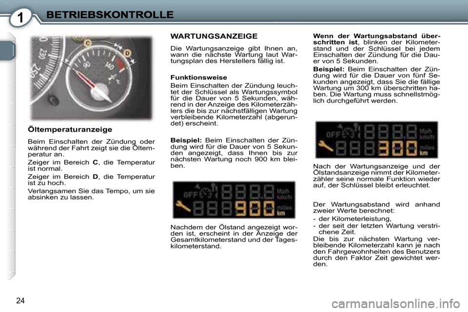 Peugeot 407 C 2006.5  Betriebsanleitung (in German) �1
�2�4
�W�A�R�T�U�N�G�S�A�N�Z�E�I�G�E
�D�i�e�  �W�a�r�t�u�n�g�s�a�n�z�e�i�g�e�  �g�i�b�t�  �I�h�n�e�n�  �a�n�,� �w�a�n�n�  �d�i�e�  �n�ä�c�h�s�t�e�  �W�a�r�t�u�n�g�  �l�a�u�t�  �W�a�r�-�t�u�n�g�s�p�