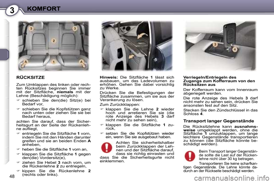 Peugeot 407 C 2006.5  Betriebsanleitung (in German) �3
�4�8
�R�Ü�C�K�S�I�T�Z�E� 
�Z�u�m� �U�m�k�l�a�p�p�e�n� �d�e�s� �l�i�n�k�e�n� �o�d�e�r� �r�e�c�h�-�t�e�n�  �R�ü�c�k�s�i�t�z�e�s�  �b�e�g�i�n�n�e�n�  �S�i�e�  �i�m�m�e�r� �m�i�t�  �d�e�r�  �S�i�t�z�