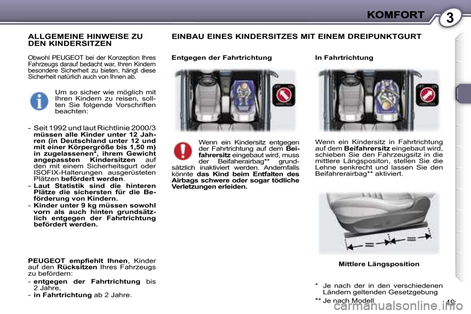 Peugeot 407 C 2006.5  Betriebsanleitung (in German) �3
�4�9
�O�b�w�o�h�l�  �P�E�U�G�E�O�T�  �b�e�i�  �d�e�r�  �K�o�n�z�e�p�t�i�o�n�  �I�h�r�e�s� �F�a�h�r�z�e�u�g�s� �d�a�r�a�u�f� �b�e�d�a�c�h�t� �w�a�r�,� �I�h�r�e�n� �K�i�n�d�e�r�n� �b�e�s�o�n�d�e�r�e�