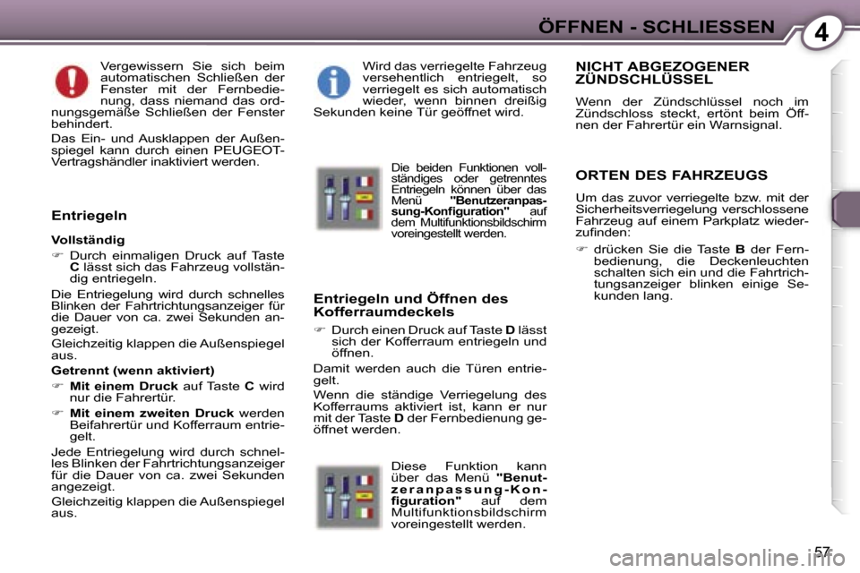 Peugeot 407 C 2006.5  Betriebsanleitung (in German) �4�Ö�F�F�N�E�N� �-� �S�C�H�L�I�E�S�S�E�N
�5�7
�V�e�r�g�e�w�i�s�s�e�r�n�  �S�i�e�  �s�i�c�h�  �b�e�i�m� �a�u�t�o�m�a�t�i�s�c�h�e�n�  �S�c�h�l�i�e�ß�e�n�  �d�e�r� �F�e�n�s�t�e�r�  �m�i�t�  �d�e�r�  �F