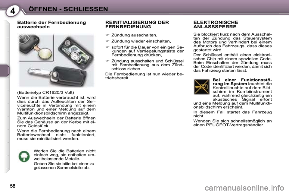 Peugeot 407 C 2006.5  Betriebsanleitung (in German) �4�Ö�F�F�N�E�N� �-� �S�C�H�L�I�E�S�S�E�N
�B�a�t�t�e�r�i�e� �d�e�r� �F�e�r�n�b�e�d�i�e�n�u�n�g�  
�a�u�s�w�e�c�h�s�e�l�n� �R�E�I�N�I�T�I�A�L�I�S�I�E�R�U�N�G� �D�E�R� 
�F�E�R�N�B�E�D�I�E�N�U�N�G
�� 