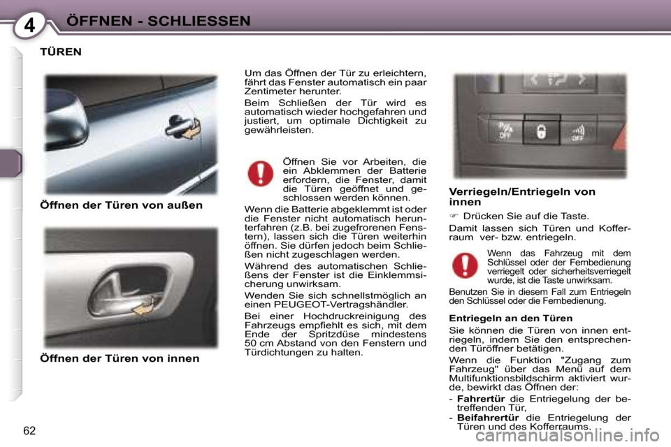 Peugeot 407 C 2006.5  Betriebsanleitung (in German) �4�Ö�F�F�N�E�N� �-� �S�C�H�L�I�E�S�S�E�N
�6�2
�T�Ü�R�E�N
�Ö�f�f�n�e�n� �d�e�r� �T�ü�r�e�n� �v�o�n� �a�u�ß�e�n
�Ö�f�f�n�e�n� �d�e�r� �T�ü�r�e�n� �v�o�n� �i�n�n�e�n
�V�e�r�r�i�e�g�e�l�n�/�E�n�t�r