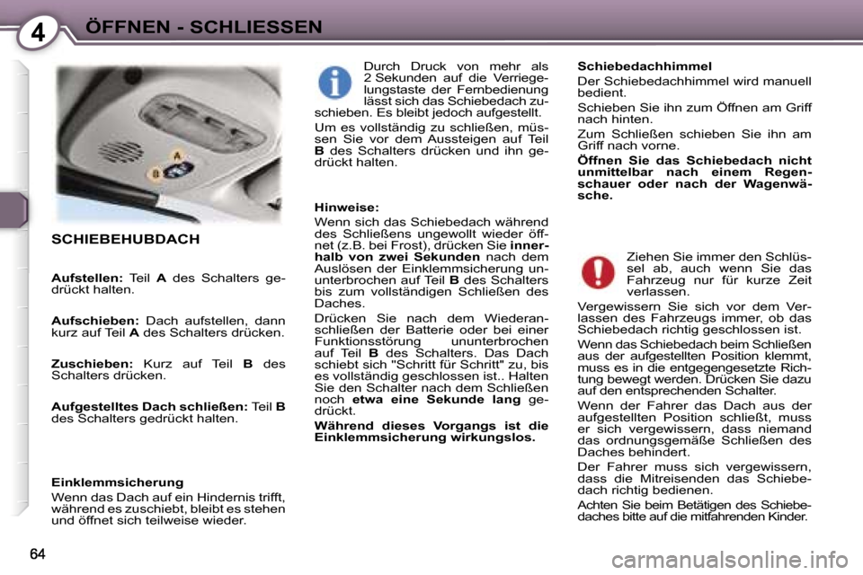Peugeot 407 C 2006.5  Betriebsanleitung (in German) �4�Ö�F�F�N�E�N� �-� �S�C�H�L�I�E�S�S�E�N
�S�C�H�I�E�B�E�H�U�B�D�A�C�H
�A�u�f�s�t�e�l�l�e�n�:�  �T�e�i�l� �A�  �d�e�s�  �S�c�h�a�l�t�e�r�s�  �g�e�-�d�r�ü�c�k�t� �h�a�l�t�e�n�.� 
�A�u�f�s�c�h�i�e�b�e�