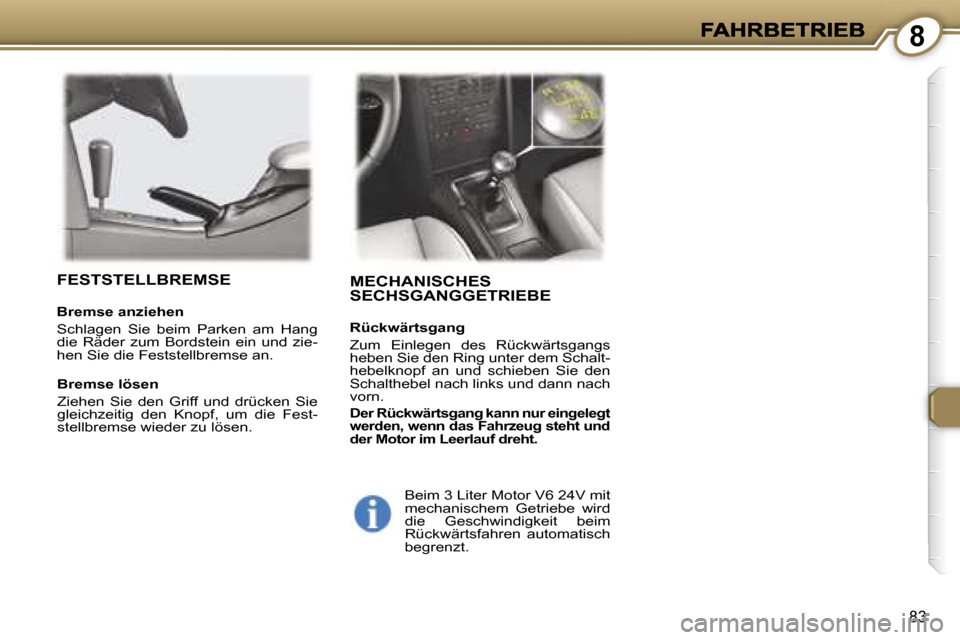 Peugeot 407 C 2006.5  Betriebsanleitung (in German) �8
�8�3
�M�E�C�H�A�N�I�S�C�H�E�S�  
�S�E�C�H�S�G�A�N�G�G�E�T�R�I�E�B�E
�R�ü�c�k�w�ä�r�t�s�g�a�n�g
�Z�u�m�  �E�i�n�l�e�g�e�n�  �d�e�s�  �R�ü�c�k�w�ä�r�t�s�g�a�n�g�s� �h�e�b�e�n� �S�i�e� �d�e�n� �R�