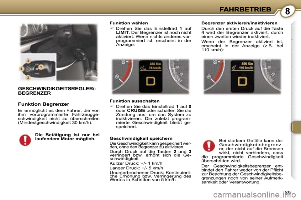 Peugeot 407 C 2006.5  Betriebsanleitung (in German) �8
�8�9
�G�E�S�C�H�W�I�N�D�I�K�G�E�I�T�S�R�E�G�L�E�R�/�- 
�B�E�G�R�E�N�Z�E�R
�F�u�n�k�t�i�o�n� �B�e�g�r�e�n�z�e�r� 
�E�r�  �e�r�m�ö�g�l�i�c�h�t�  �e�s�  �d�e�m�  �F�a�h�r�e�r�,�  �d�i�e�  �v�o�n� �i�