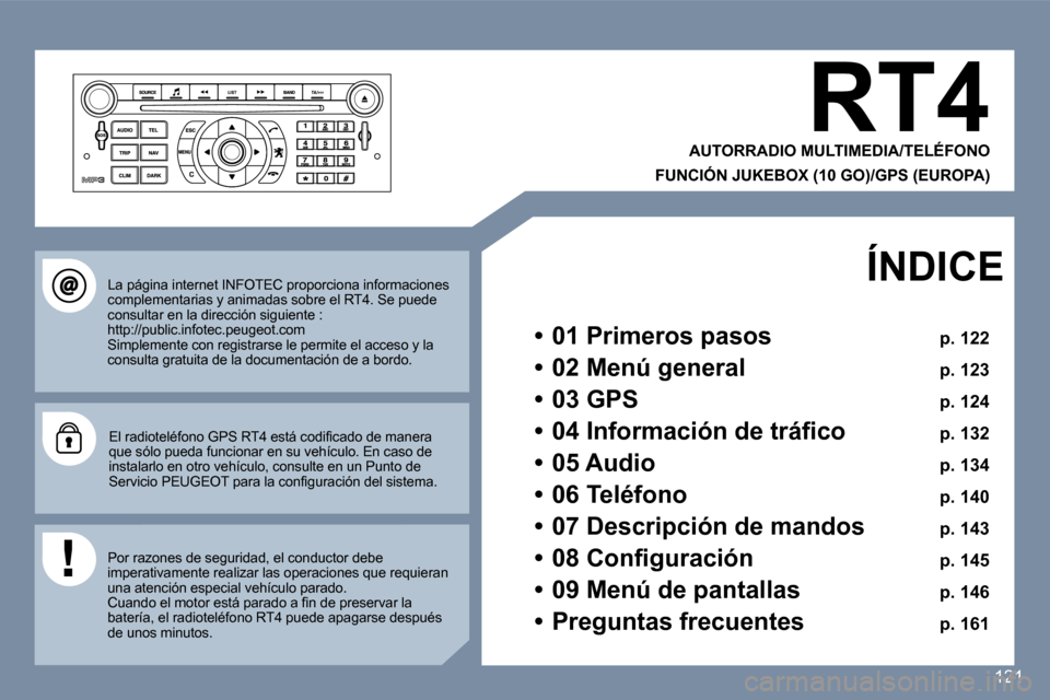 Peugeot 407 C 2006.5  Manual del propietario (in Spanish) �1�2�1
�R�T�4
�A�U�T�O�R�R�A�D�I�O� �M�U�L�T�I�M�E�D�I�A�/�T�E�L�É�F�O�N�O� 
�F�U�N�C�I�Ó�N� �J�U�K�E�B�O�X� �(�1�0� �G�O�)�/�G�P�S� �(�E�U�R�O�P�A�)
�L�a� �p�á�g�i�n�a� �i�n�t�e�r�n�e�t� �I�N�F�O�