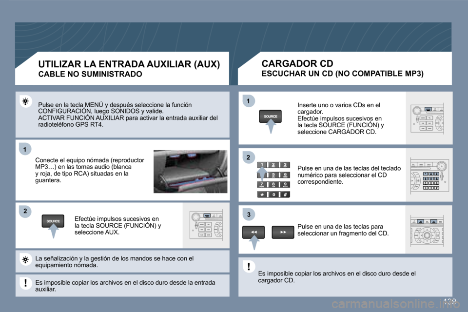 Peugeot 407 C 2006.5  Manual del propietario (in Spanish) �1�1
�2�2
�1�1
�3�3
�2�2
�1�3�9
�P�u�l�s�e� �e�n� �l�a� �t�e�c�l�a� �M�E�N�Ú� �y� �d�e�s�p�u�é�s� �s�e�l�e�c�c�i�o�n�e� �l�a� �f�u�n�c�i�ó�n� �C�O�N�F�I�G�U�R�A�C�I�Ó�N�,� �l�u�e�g�o� �S�O�N�I�D�O