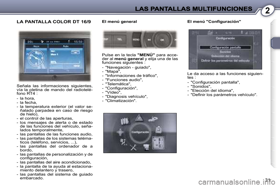 Peugeot 407 C 2006.5  Manual del propietario (in Spanish) �2
�3�1
�L�A� �P�A�N�T�A�L�L�A� �C�O�L�O�R� �D�T� �1�6�/�9
�S�e�ñ�a�l�a�  �l�a�s�  �i�n�f�o�r�m�a�c�i�o�n�e�s�  �s�i�g�u�i�e�n�t�e�s�,� �v�í�a�  �l�a�  �p�l�e�t�i�n�a�  �d�e�  �m�a�n�d�o�  �d�e�l�  