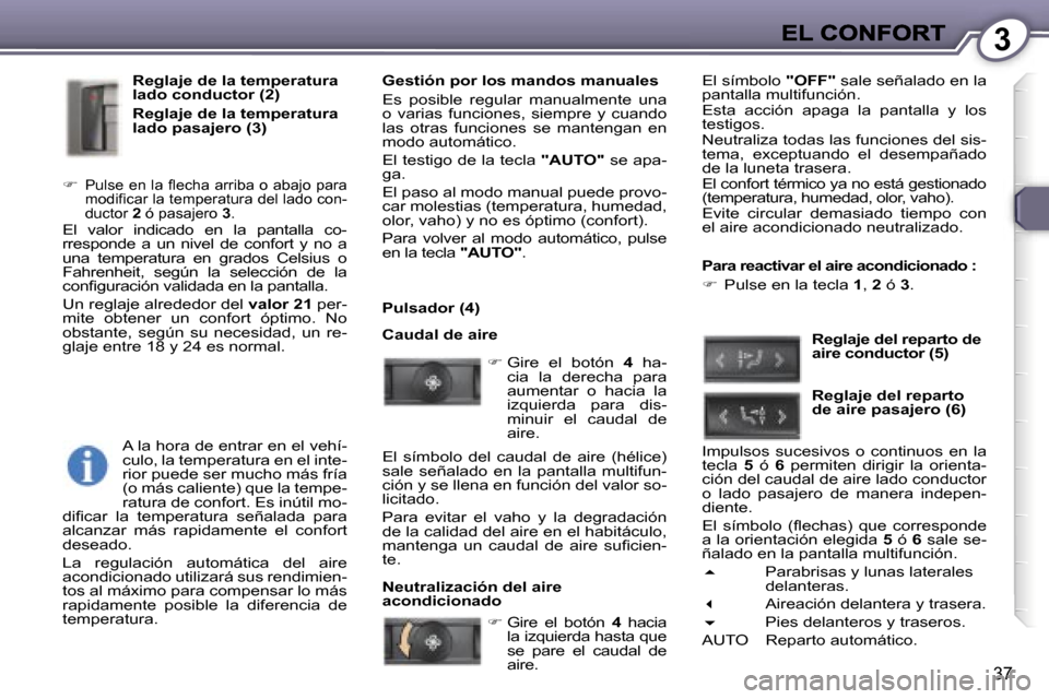 Peugeot 407 C 2006.5  Manual del propietario (in Spanish) �3
�3�7
�R�e�g�l�a�j�e� �d�e� �l�a� �t�e�m�p�e�r�a�t�u�r�a� �l�a�d�o� �c�o�n�d�u�c�t�o�r� �(�2�)
�R�e�g�l�a�j�e� �d�e� �l�a� �t�e�m�p�e�r�a�t�u�r�a� �l�a�d�o� �p�a�s�a�j�e�r�o� �(�3�)
��P�u�l�s�e� 