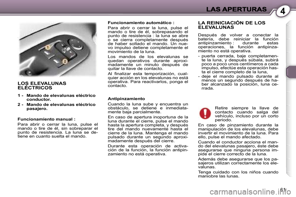 Peugeot 407 C 2006.5  Manual del propietario (in Spanish) �4
�6�1
�L�O�S� �E�L�E�V�A�L�U�N�A�S�  
�E�L�É�C�T�R�I�C�O�S
�1� �-�  �M�a�n�d�o� �d�e� �e�l�e�v�a�l�u�n�a�s� �e�l�é�c�t�r�i�c�o� �c�o�n�d�u�c�t�o�r�.� 
�2� �-�  �M�a�n�d�o� �d�e� �e�l�e�v�a�l�u�n�a