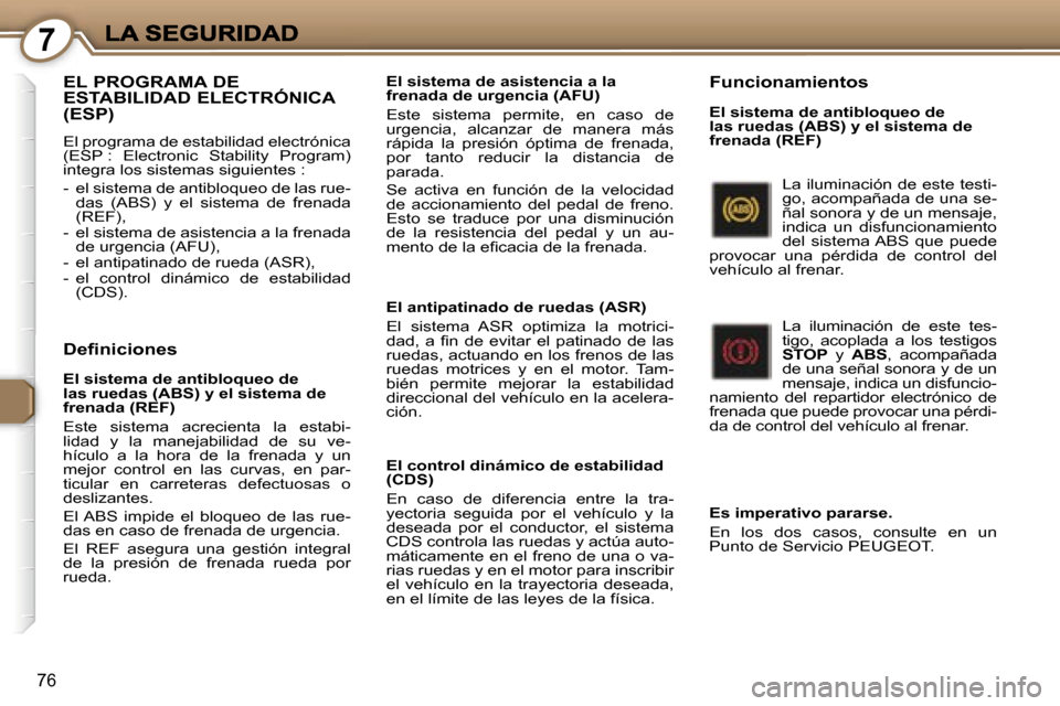 Peugeot 407 C 2006.5  Manual del propietario (in Spanish) �7
�7�6
�E�L� �P�R�O�G�R�A�M�A� �D�E�  
�E�S�T�A�B�I�L�I�D�A�D� �E�L�E�C�T�R�Ó�N�I�C�A� �(�E�S�P�)
�E�l� �p�r�o�g�r�a�m�a� �d�e� �e�s�t�a�b�i�l�i�d�a�d� �e�l�e�c�t�r�ó�n�i�c�a� �(�E�S�P� �:�  �E�l�e