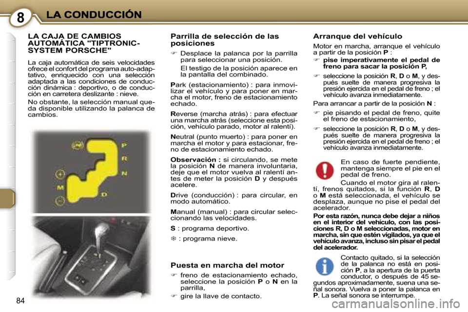 Peugeot 407 C 2006.5  Manual del propietario (in Spanish) �8
�8�4
�P�a�r�r�i�l�l�a� �d�e� �s�e�l�e�c�c�i�ó�n� �d�e� �l�a�s� �p�o�s�i�c�i�o�n�e�s
��D�e�s�p�l�a�c�e�  �l�a�  �p�a�l�a�n�c�a�  �p�o�r�  �l�a�  �p�a�r�r�i�l�l�a� �p�a�r�a� �s�e�l�e�c�c�i�o�n�a�