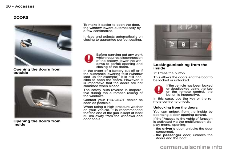Peugeot 407 C 2006 Repair Manual �A�c�c�e�s�s�e�s�6�6 �-
�D�O�O�R�S 
�O�p�e�n�i�n�g� �t�h�e� �d�o�o�r�s� �f�r�o�m�  
�o�u�t�s�i�d�e 
�O�p�e�n�i�n�g� �t�h�e� �d�o�o�r�s� �f�r�o�m�  
�i�n�s�i�d�e�L�o�c�k�i�n�g�/�u�n�l�o�c�k�i�n�g� �f�r