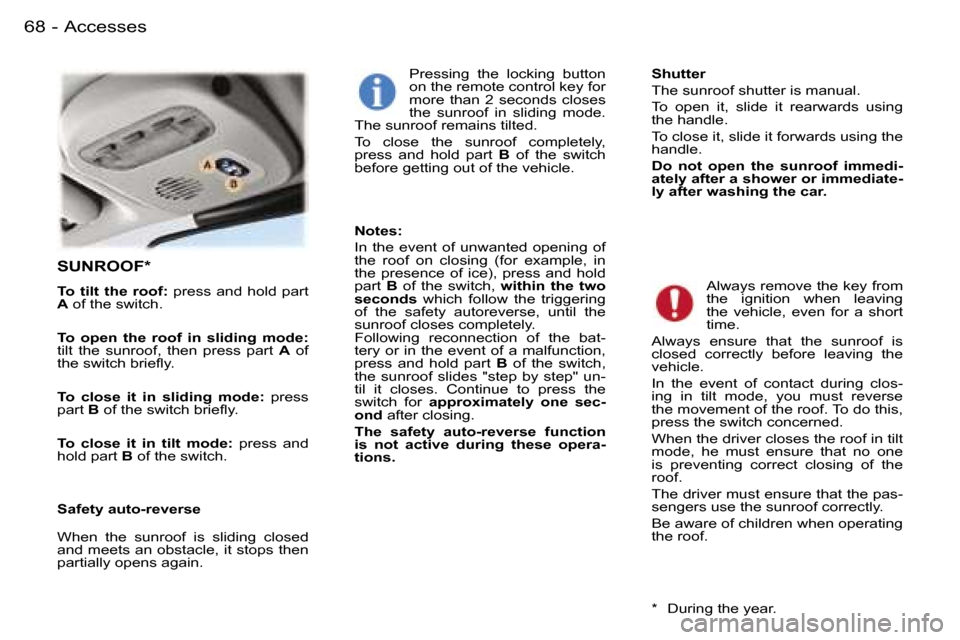 Peugeot 407 C 2006 Repair Manual �A�c�c�e�s�s�e�s�6�8 �-
�S�U�N�R�O�O�F�*
�T�o�  �t�i�l�t�  �t�h�e�  �r�o�o�f�:� �p�r�e�s�s�  �a�n�d�  �h�o�l�d�  �p�a�r�t� 
�A � �o�f� �t�h�e� �s�w�i�t�c�h�.
�T�o�  �o�p�e�n�  �t�h�e�  �r�o�o�f�  �i�n