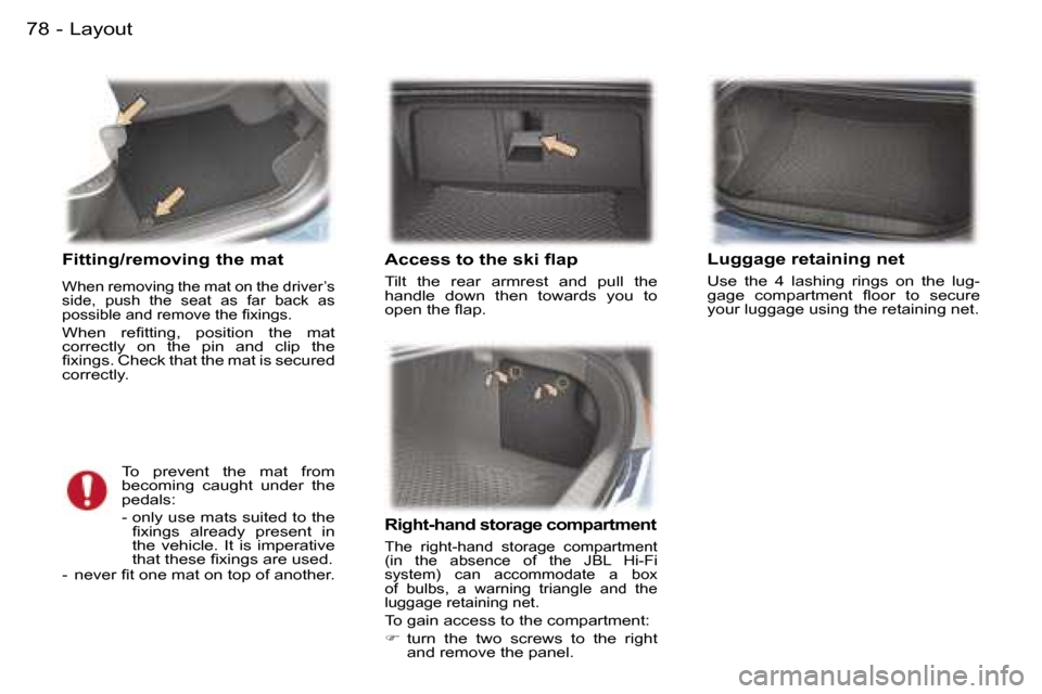 Peugeot 407 C 2006 Manual Online �L�a�y�o�u�t�7�8 �-
�F�i�t�t�i�n�g�/�r�e�m�o�v�i�n�g� �t�h�e� �m�a�t
�W�h�e�n� �r�e�m�o�v�i�n�g� �t�h�e� �m�a�t� �o�n� �t�h�e� �d�r�i�v�e�r�’�s�  
�s�i�d�e�,�  �p�u�s�h�  �t�h�e�  �s�e�a�t�  �a�s�  