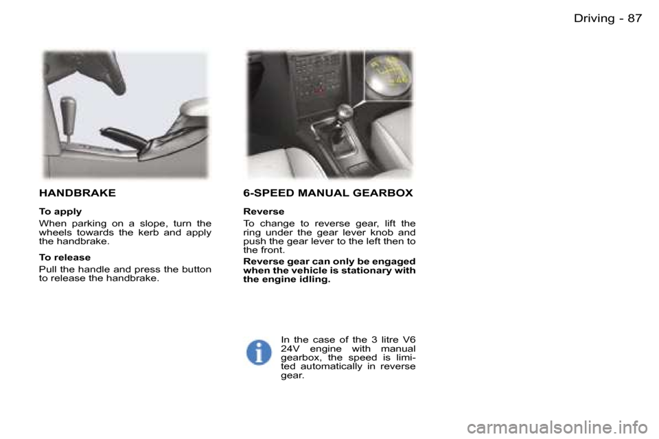 Peugeot 407 C 2006 Owners Manual �8�7�D�r�i�v�i�n�g�-
�6�-�S�P�E�E�D� �M�A�N�U�A�L� �G�E�A�R�B�O�X
�R�e�v�e�r�s�e 
�T�o�  �c�h�a�n�g�e�  �t�o�  �r�e�v�e�r�s�e�  �g�e�a�r�,�  �l�i�f�t�  �t�h�e�  
�r�i�n�g�  �u�n�d�e�r�  �t�h�e�  �g�e�