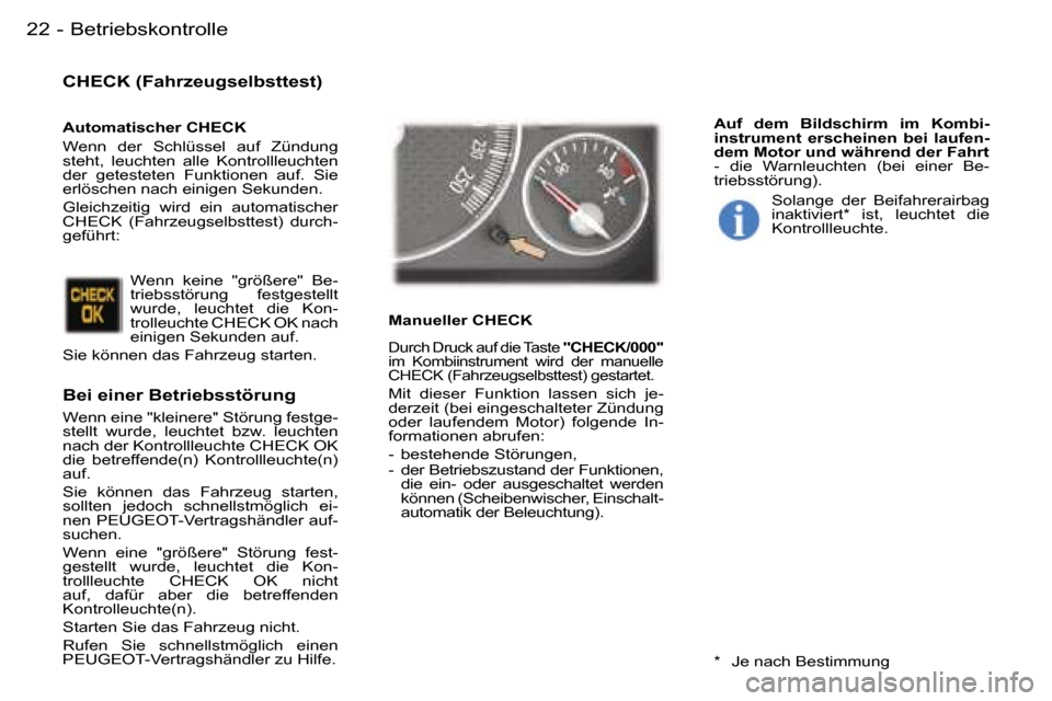 Peugeot 407 C 2006  Betriebsanleitung (in German) �B�e�t�r�i�e�b�s�k�o�n�t�r�o�l�l�e�2�2 �-
�C�H�E�C�K� �(�F�a�h�r�z�e�u�g�s�e�l�b�s�t�t�e�s�t�) 
�B�e�i� �e�i�n�e�r� �B�e�t�r�i�e�b�s�s�t�ö�r�u�n�g� 
�W�e�n�n� �e�i�n�e� �"�k�l�e�i�n�e�r�e�"� �S�t�ö�