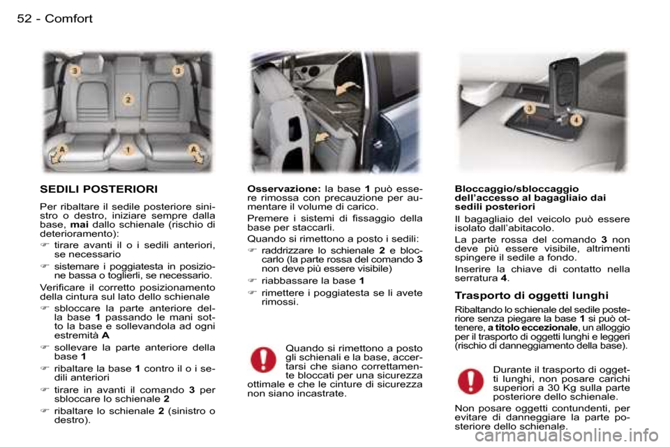 Peugeot 407 C 2006  Manuale del proprietario (in Italian) �5�2 �-
�S�E�D�I�L�I� �P�O�S�T�E�R�I�O�R�I
�P�e�r�  �r�i�b�a�l�t�a�r�e�  �i�l�  �s�e�d�i�l�e�  �p�o�s�t�e�r�i�o�r�e�  �s�i�n�i�- 
�s�t�r�o�  �o�  �d�e�s�t�r�o�,�  �i�n�i�z�i�a�r�e�  �s�e�m�p�r�e�  �d�