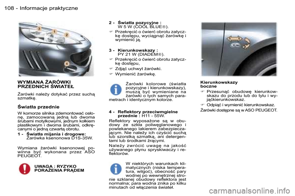 Peugeot 407 C 2006  Instrukcja Obsługi (in Polish) �I�n�f�o�r�m�a�c�j�e� �p�r�a�k�t�y�c�z�n�e�1�0�8 �-
�W�Y�M�I�A�N�A� F�A�R�Ó�W�K�I�  
�P�R�Z�E�D�N�I�C�H� :�W�I�A�T�E�Ł
F�a�r�ó�w�k�i� �n�a�l�eG�y� �d�o�t�y�k�a�ć� �p�r�z�e�z� �s�u�c�h"�  
�s�