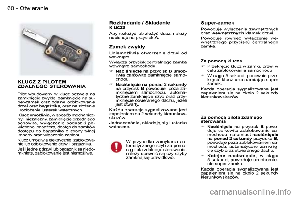 Peugeot 407 C 2006  Instrukcja Obsługi (in Polish) �O�t�w�i�e�r�a�n�i�e�6�0 �-
�K�L�U�C�Z� �Z� �P�I�L�O�T�E�M�  
�Z�D�A�L�N�E�G�O� �S�T�E�R�O�W�A�N�I�A
�P�i�l�o�t�  �w�b�u�d�o�w�a�n�y�  �w�  �k�l�u�c�z�  �p�o�z�w�a�l�a�  �n�a�  
�z�a�m�k�n�i
�c�i�e� 