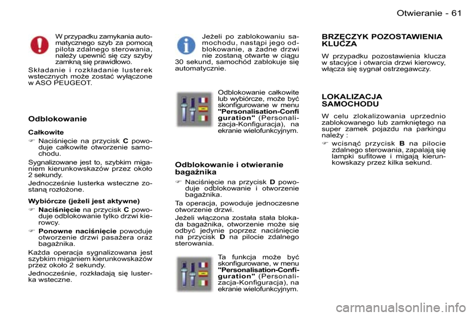 Peugeot 407 C 2006  Instrukcja Obsługi (in Polish) �6�1�O�t�w�i�e�r�a�n�i�e�-
�W� �p�r�z�y�p�a�d�k�u� �z�a�m�y�k�a�n�i�a� �a�u�t�o�- 
�m�a�t�y�c�z�n�e�g�o�  �s�z�y�b�  �z�a�  �p�o�m�o�c"� 
�p�i�l�o�t�a� �z�d�a�l�n�e�g�o� �s�t�e�r�o�w�a�n�i�a�,� 
�n�a