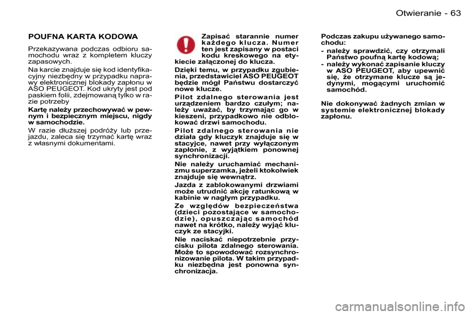 Peugeot 407 C 2006  Instrukcja Obsługi (in Polish) �6�3�O�t�w�i�e�r�a�n�i�e�-
�Z�a�p�i�s�a�ć�  �s�t�a�r�a�n�n�i�e�  �n�u�m�e�r�  
�k �a G �d �e �g �o �  �k �l �u �c �z �a �. �  �N �u �m �e �r� 
�t�e�n� �j�e�s�t� �z�a�p�i�s�a�n�y� �w� �p�o�s�t�a�c�i�
