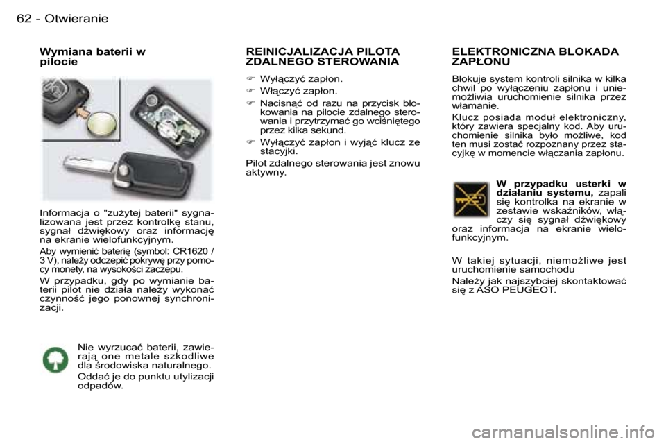 Peugeot 407 C 2006  Instrukcja Obsługi (in Polish) �O�t�w�i�e�r�a�n�i�e�6�2 �-
�W�y�m�i�a�n�a� �b�a�t�e�r�i�i� �w� �  
�p�i�l�o�c�i�e�R�E�I�N�I�C�J�A�L�I�Z�A�C�J�A� �P�I�L�O�T�A� 
�Z�D�A�L�N�E�G�O� �S�T�E�R�O�W�A�N�I�A� 
�
�  �W�y�ł"�c�z�y�ć� �z