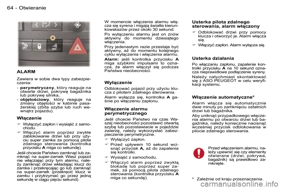Peugeot 407 C 2006  Instrukcja Obsługi (in Polish) �O�t�w�i�e�r�a�n�i�e�6�4 �-
�A�L�A�R�M
�Z�a�w�i�e�r�a� �w� �s�o�b�i�e� �d�w�a� �t�y�p�y� �z�a�b�e�z�p�i�e�- 
�c�z�e�n�i�a�: 
�-� �p�e�r�y�m�e�t�r�y�c�z�n�y �,� �k�t�ó�r�y� �r�e�a�g�u�j�e� �n�a� 
�o�t
