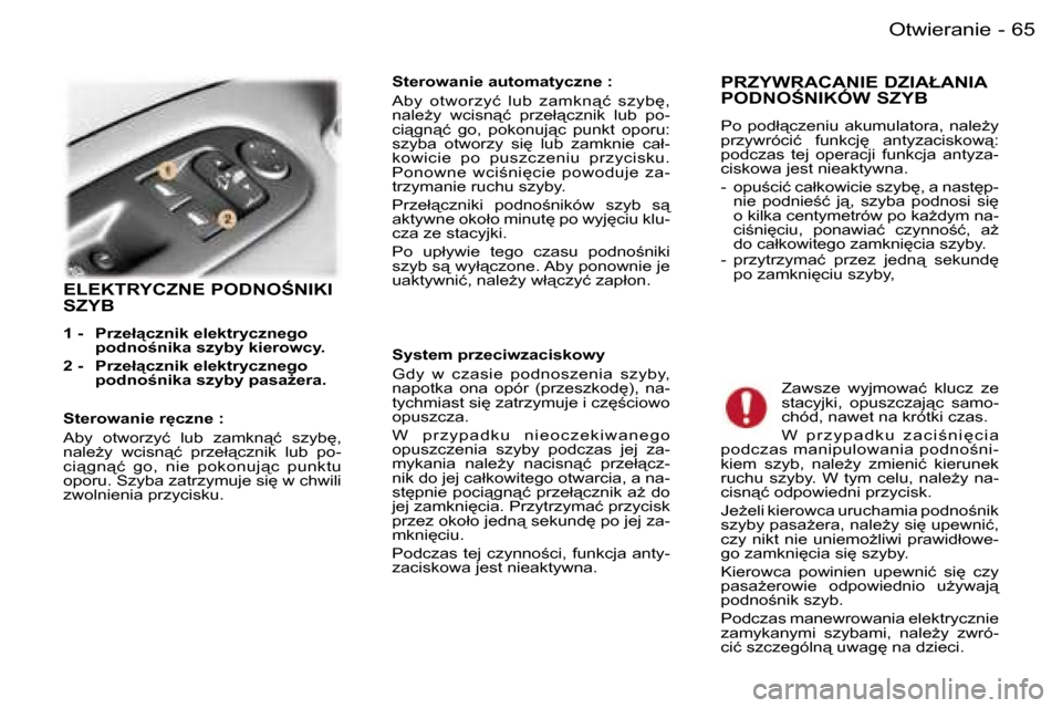 Peugeot 407 C 2006  Instrukcja Obsługi (in Polish) �6�5�O�t�w�i�e�r�a�n�i�e�-
�E�L�E�K�T�R�Y�C�Z�N�E� �P�O�D�N�O:�N�I�K�I�  
�S�Z�Y�B
�1� �-� �  �P�r�z�e�ł"�c�z�n�i�k� �e�l�e�k�t�r�y�c�z�n�e�g�o� �p�o�d�n�o;�n�i�k�a� �s�z�y�b�y� �k�i�e�r�o�w�c�y�.