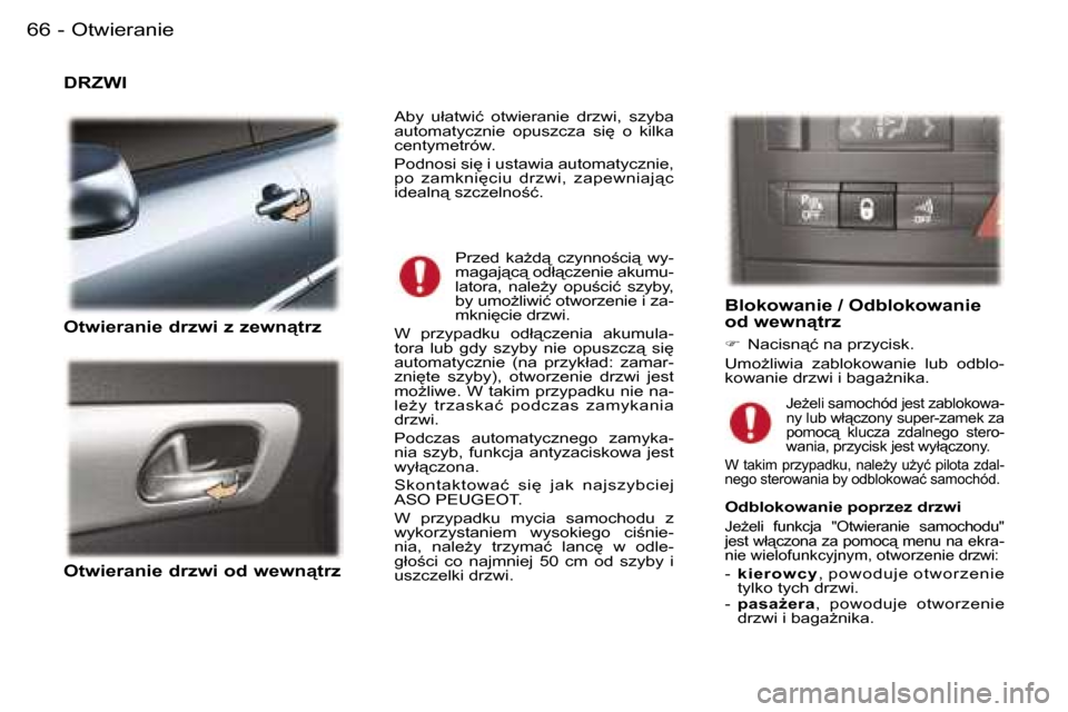 Peugeot 407 C 2006  Instrukcja Obsługi (in Polish) �O�t�w�i�e�r�a�n�i�e�6�6 �-
�D�R�Z�W�I 
�O�t�w�i�e�r�a�n�i�e� �d�r�z�w�i� �z� �z�e�w�n"�t�r�z
�O�t�w�i�e�r�a�n�i�e� �d�r�z�w�i� �o�d� �w�e�w�n"�t�r�z
�B�l�o�k�o�w�a�n�i�e� �/� �O�d�b�l�o�k�o�w�a�n�i