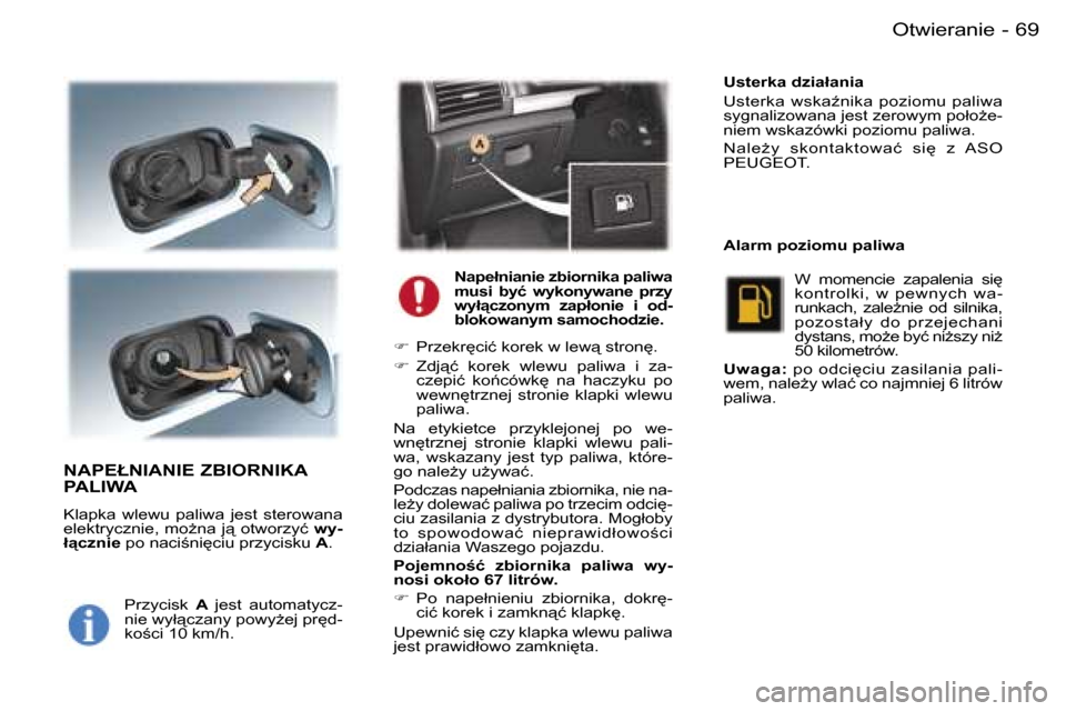 Peugeot 407 C 2006  Instrukcja Obsługi (in Polish) �6�9�O�t�w�i�e�r�a�n�i�e�-
�N�A�P�E�Ł�N�I�A�N�I�E� �Z�B�I�O�R�N�I�K�A�  
�P�A�L�I�W�A
�K�l�a�p�k�a�  �w�l�e�w�u�  �p�a�l�i�w�a�  �j�e�s�t�  �s�t�e�r�o�w�a�n�a�  
�e�l�e�k�t�r�y�c�z�n�i�e�,� �m�oG�n�