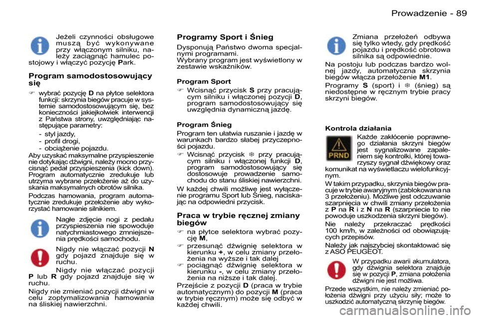 Peugeot 407 C 2006  Instrukcja Obsługi (in Polish) �8�9�P�r�o�w�a�d�z�e�n�i�e�-
�J�eG�e�l�i�  �c�z�y�n�n�o;�c�i�  �o�b�s�ł�u�g�o�w�e�  
�m �u �s �z " �  �b �y �ć �  �w �y �k �o �n �y �w �a �n �e� 
�p�r�z�y�  �w�ł"�c�z�o�n�y�m�  �s�i�l�n�i�k�u�,